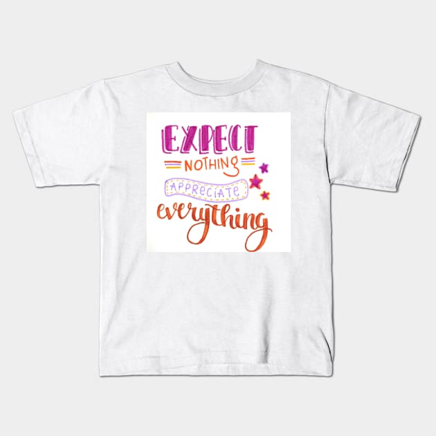 Appreciate Everything Kids T-Shirt by nicolecella98